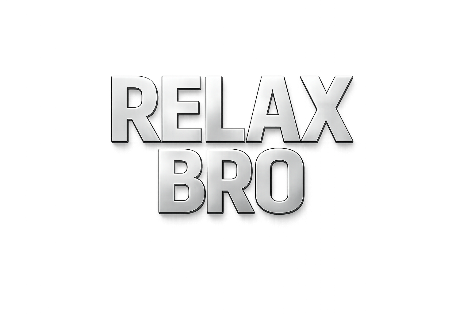 Relax Bro